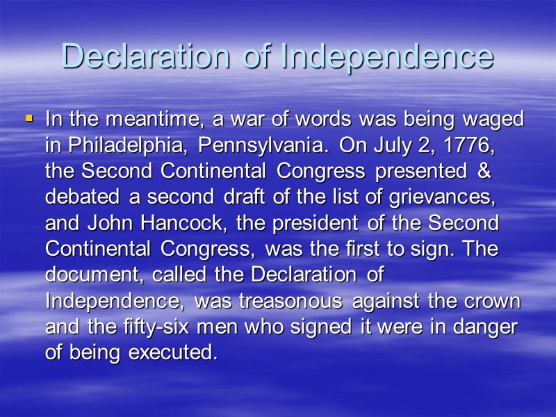 Declaration of Independence In the meantime, a war of words was being waged in